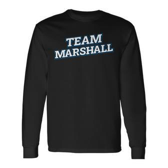 Team Marshall Relatives Last Name Family Matching Long Sleeve T-Shirt - Seseable