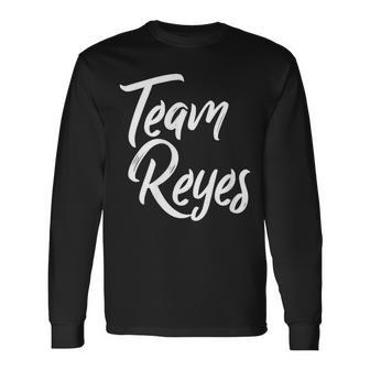 Team Reyes Last Name Of Reyes Family Cool Brush Style Long Sleeve T-Shirt - Seseable