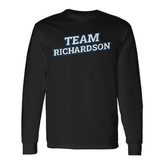 Team Richardson Relatives Last Name Family Matching Long Sleeve T-Shirt - Seseable