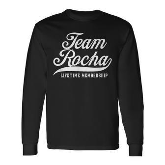 Team Rocha Lifetime Membership Family Surname Last Name Long Sleeve T-Shirt - Seseable