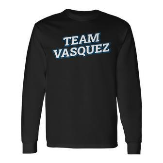 Team Vasquez Relatives Last Name Family Matching Long Sleeve T-Shirt - Seseable