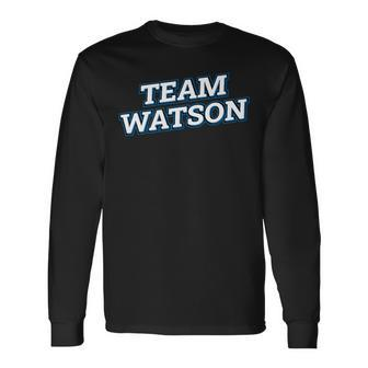 Team Watson Relatives Last Name Family Matching Long Sleeve T-Shirt - Seseable