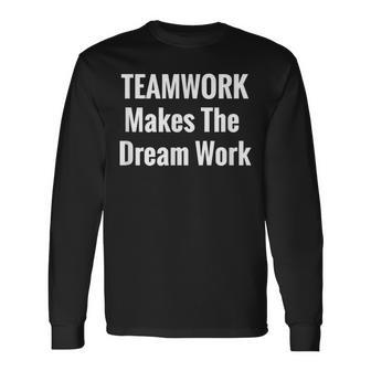 Teamwork Makes The Dream Work Inspirational Long Sleeve T-Shirt - Monsterry DE