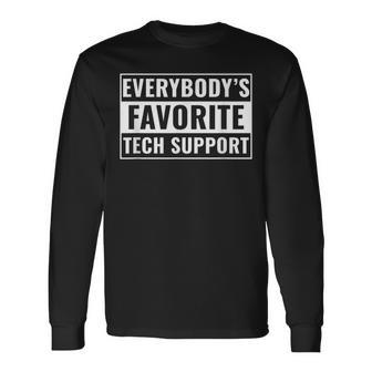Tech Support Everybody's Favorite Tech Support Long Sleeve T-Shirt - Monsterry AU