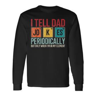 I Tell Dad Jokes Periodically Father's Day Dad Joke Long Sleeve T-Shirt - Seseable