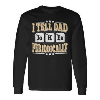 I Tell Dad Jokes Periodically Retro Papa Daddy Fathers Day Long Sleeve T-Shirt - Seseable