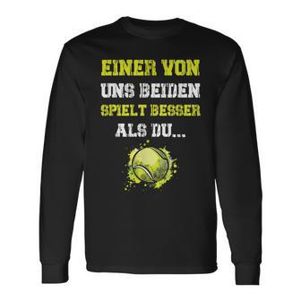 Tennis Einer Von Uns Beiden Spielt Besser Als Du Slogan Langarmshirts - Seseable