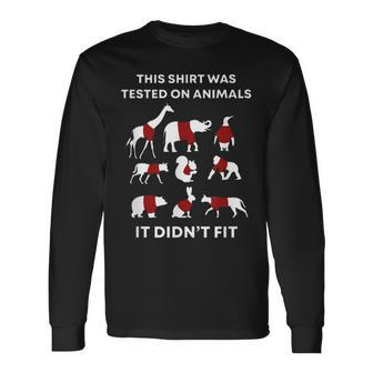 This Was Tested On Animals And It Didn't Fit Long Sleeve T-Shirt - Seseable