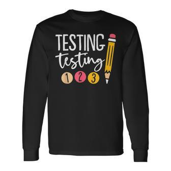 Testing Testing 123 Cute Test Day Long Sleeve T-Shirt - Monsterry