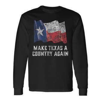 Make Texas A Country Again Secede Long Sleeve T-Shirt - Monsterry UK
