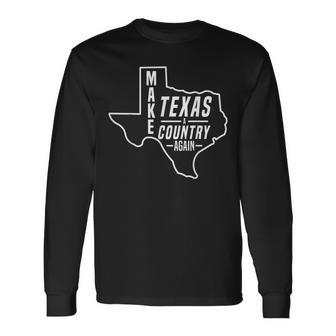 Make Texas A Country Again Patriotic State Outline Long Sleeve T-Shirt - Monsterry CA