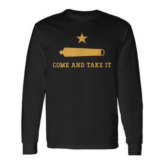 Texas State Come And Take It Historic Slogan With Canon 1836 Long Sleeve T-Shirt - Monsterry DE