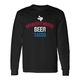 Texas Tacos Country Music Beer 4Th Of July Long Sleeve T-Shirt - Monsterry CA