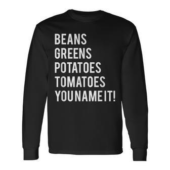 Thanks Giving Bean Greens Potatoes Tomatoes You Name Long Sleeve T-Shirt - Monsterry UK