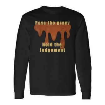 Thanksgiving Foodie Gravy No Judgement Long Sleeve T-Shirt - Monsterry
