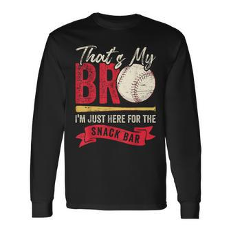 That's My Bro I'm Just Here For Snack Bar Brother's Baseball Long Sleeve T-Shirt | Mazezy