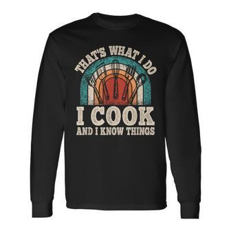 That's What I Do I Cook And I Know Things Cooking Long Sleeve T-Shirt - Seseable
