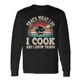 That's What I Do I Cook And I Know Things Cooking Long Sleeve T-Shirt - Thegiftio UK