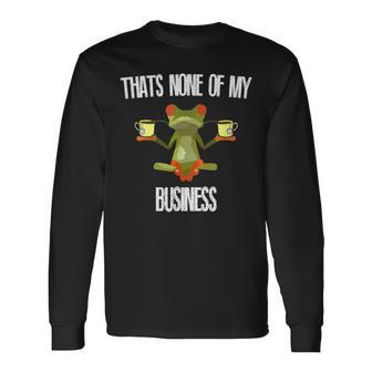 Thats None Of My Business Meme Frog Yoga Drinking Tea Long Sleeve T-Shirt - Monsterry UK