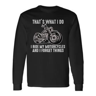 That's What I Do I Ride My Motorcycles Biker Life Long Sleeve T-Shirt - Monsterry