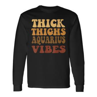 Thick Thighs Aquarius Vibes Zodiac Melanin Black Women Long Sleeve T-Shirt - Thegiftio UK