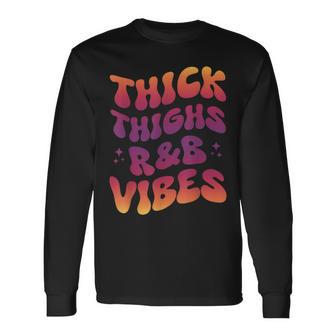 Thick Thighs And R&B Vibes Hip Hop Long Sleeve T-Shirt - Monsterry AU