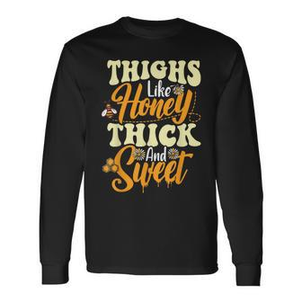 Thighs Like Honey Thick And Sweet Thick Thighs Long Sleeve T-Shirt - Monsterry CA