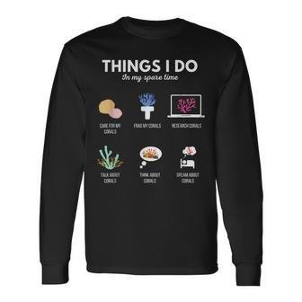 Things I Do In My Spare Time Aquarium Coral Frag Frag Life Long Sleeve T-Shirt - Monsterry