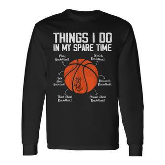 Things I Do In My Spare Time Basketball Lover Long Sleeve T-Shirt - Monsterry
