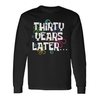 Thirty Years Later 30 Year Old 30Th Birthday Party Long Sleeve T-Shirt - Seseable