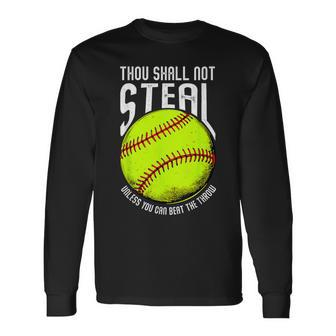Thou Shall Not Steal Unless You Can Beat The Throw Softball Long Sleeve T-Shirt - Seseable