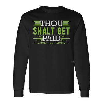 Thou Shalt Get Paid Bible Parody Entrepreneur Money Long Sleeve T-Shirt - Monsterry