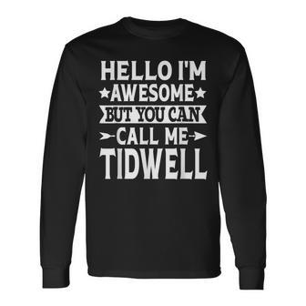 Tidwell Surname Call Me Tidwell Family Last Name Tidwell Long Sleeve T-Shirt - Seseable