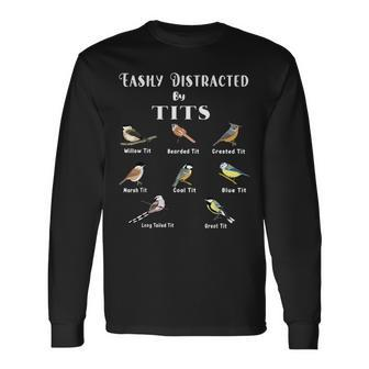 Tit Birds Easily Distracted By British Tits Birds Bird Puns Long Sleeve T-Shirt - Seseable
