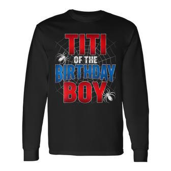 Titi Of The Birthday Spider Web Boy Family Matching Long Sleeve T-Shirt | Mazezy