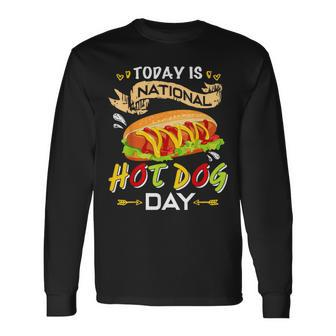 Today Is National Hot Dog Day Hot Dog T Long Sleeve T-Shirt - Monsterry