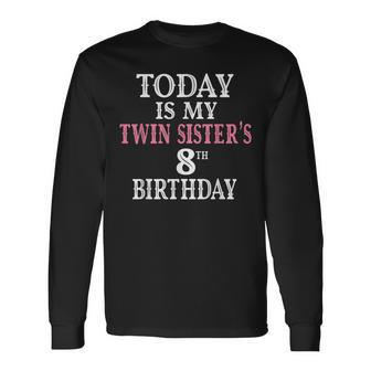 Today Is My Twin Sister's 8Th Birthday Party 8 Years Old Long Sleeve T-Shirt - Monsterry