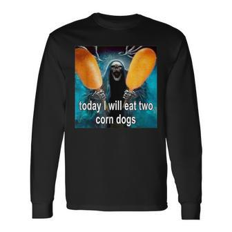 Today I Will Eat Two Corn Dogs Long Sleeve T-Shirt | Mazezy