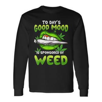 Todays Good Mood Is Sponsored By Weed Day Smoking Sexy Lips Long Sleeve T-Shirt - Monsterry DE