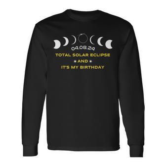 Total Solar Eclipse And It's My Birthday April 8 2024 Long Sleeve T-Shirt | Mazezy