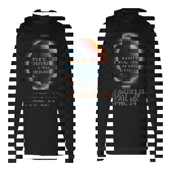 Totality 2024 Eclipse Twice In A Lifetime Solar Eclipse Long Sleeve T-Shirt - Thegiftio