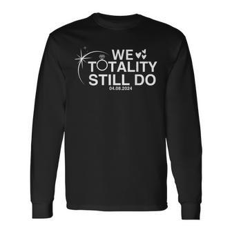 We Totality Still Do Total Eclipse Anniversary Long Sleeve T-Shirt - Seseable