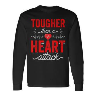 Tougher Than A Heart Attack Survivor Bypass Cardiac Long Sleeve T-Shirt - Monsterry