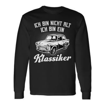 Trabant 601 Ich Bin Nicht Alt Ich Bin Ein Klassiker Langarmshirts - Seseable
