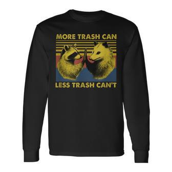 More Trash Can Less Trash Can't Raccoon Meme Long Sleeve T-Shirt - Monsterry