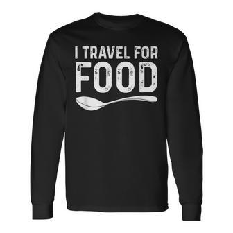 I Travel For Food Foodie Blogger Long Sleeve T-Shirt - Monsterry DE