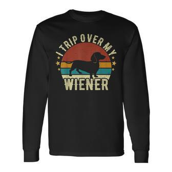 I Trip Over My Wiener Dachshund Dog Lover Best Friend Dog Long Sleeve T-Shirt - Monsterry