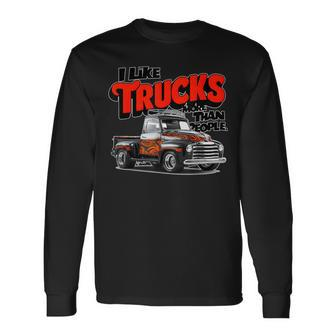 I Like Trucks More Than People Humorous Auto Enthusiast Fr Long Sleeve T-Shirt - Monsterry