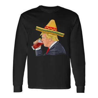 Trump Drinking Michelada Cinco De Mayo Mexican Long Sleeve T-Shirt | Mazezy