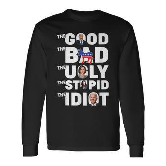 Trump The Good The Bad The Ugly The Stupid The Idiot Long Sleeve T-Shirt - Monsterry